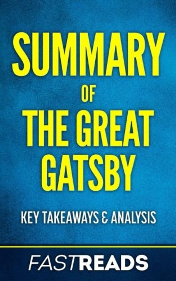 Cover Art for 9781545189962, Summary of the Great GatsbyBy F. Scott Fitzgerald - Includes Key Takeaways... by Fastreads