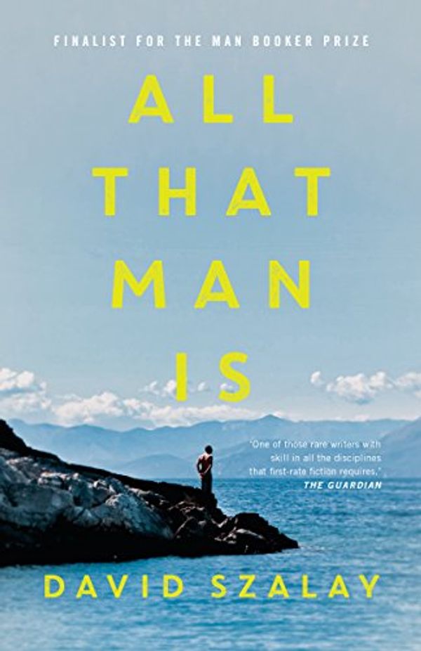 Cover Art for 9780771078019, All That Man Is by David Szalay