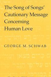 Cover Art for 9780820455662, The Song of Songs' Cautionary Message Concerning Human Love (Studies in Biblical Literature) by George M. Schwab