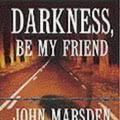 Cover Art for 9781876584962, Darkness, Be My Friend by John Marsden