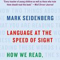Cover Art for B06XKBX8XT, Language at the Speed of Sight: How We Read, Why So Many Can't, and What Can Be Done About It by Mark Seidenberg