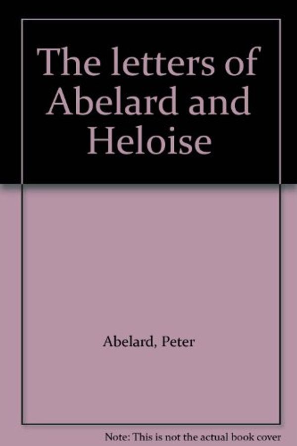 Cover Art for 9780815404866, The letters of Abelard and Heloise by Peter Abelard