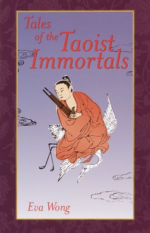 Cover Art for 9781570628092, Tales Of The Taoist Immortals by Eva Wong