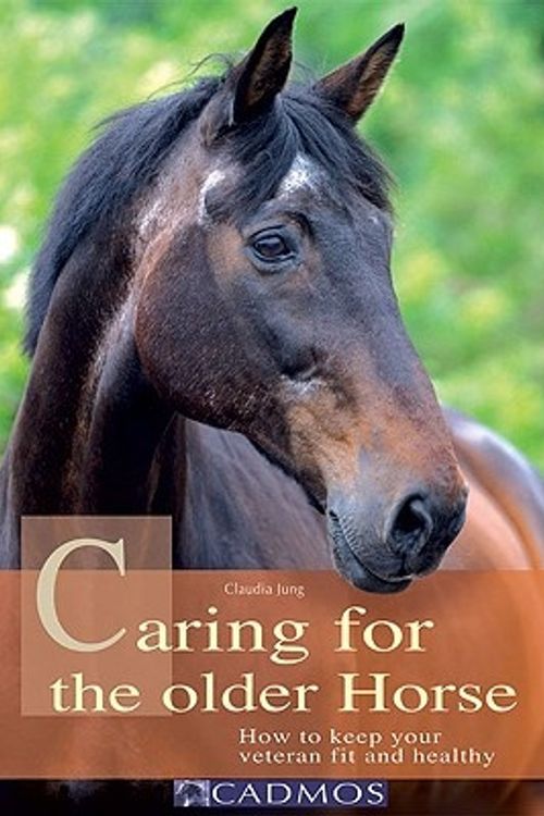 Cover Art for 9783861279655, Caring for the Older Horse by Claudia Jung