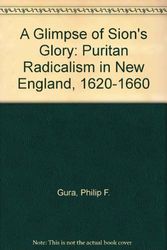 Cover Art for 9780819550958, A Glimpse of Sion's Glory: Puritan Radicalism in New England, 1620-1660 by Philip F. Gura