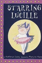 Cover Art for 9780517800393, Starring Lucille (Lucille the Pig) by Kathryn Lasky
