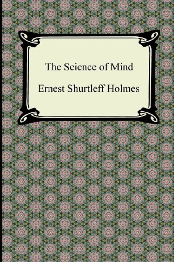 Cover Art for 9781420946369, The Science of Mind by Ernest Holmes