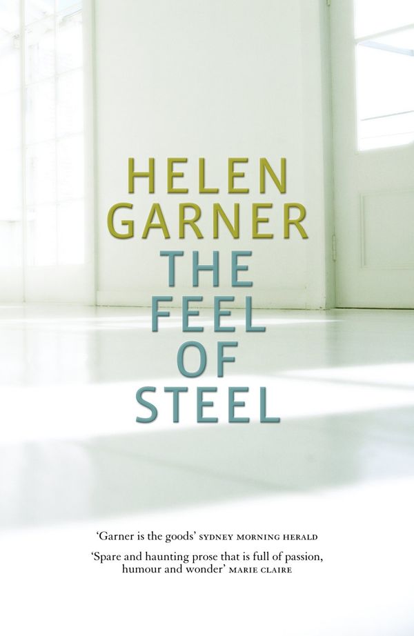 Cover Art for 9780330362894, The Feel of Steel by Helen Garner
