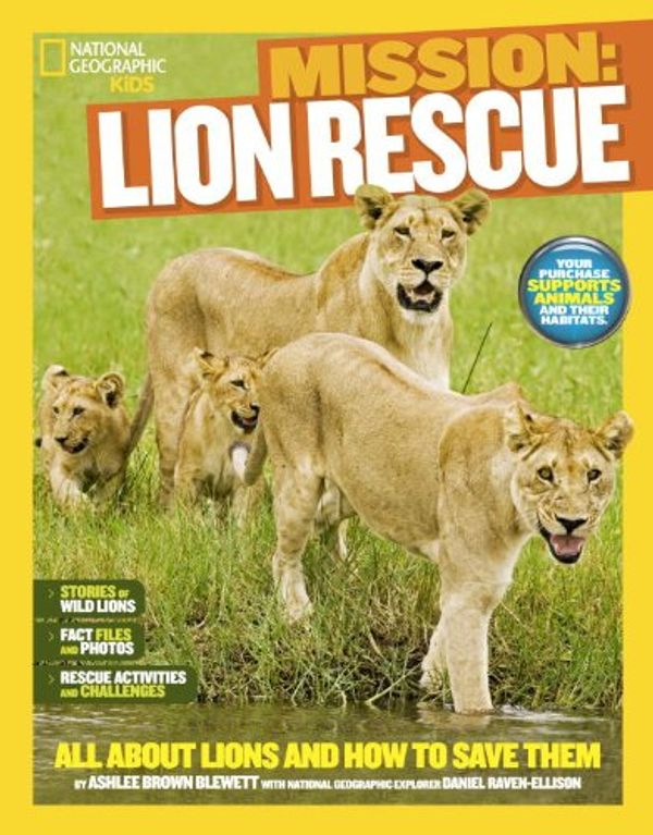 Cover Art for 9781426314933, National Geographic Kids Mission: Lion Rescue by Ashlee Brown Blewett
