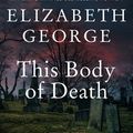 Cover Art for 9780061991462, This Body of Death by Elizabeth George