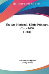 Cover Art for 9781161983210, The Ars Moriendi, Editio Princeps, Circa 1450 (1881) by George Bullen