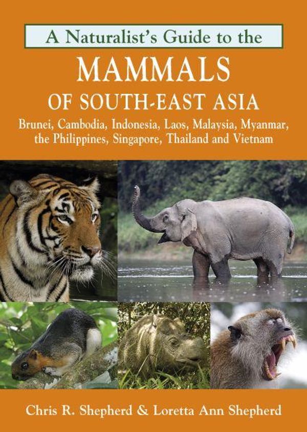 Cover Art for 9781906780715, Naturalist's Guide to the Mammals of South-East Asia by Chris R. Shepherd