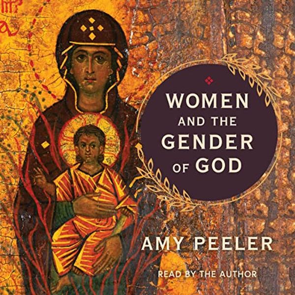 Cover Art for B0BWPSCS36, Women and the Gender of God by Amy Peeler