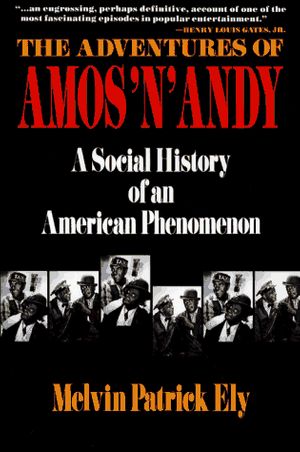 Cover Art for 9780029095034, The Adventures of Amos 'n' Andy: A Social History of an American Phenomenon by Melvin Patrick Ely