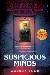 Cover Art for 9781984800770, Stranger Things: Suspicious Minds: The first official Stranger Things novel by Gwenda Bond