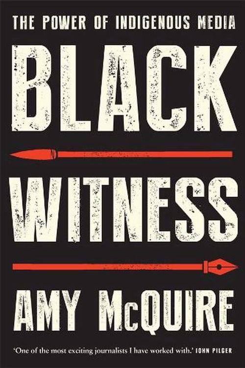 Cover Art for 9780702263323, Black Witness: The Power of Indigenous Media by Amy McQuire