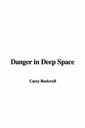 Cover Art for 9781428075580, Danger in Deep Space by Carey Rockwell
