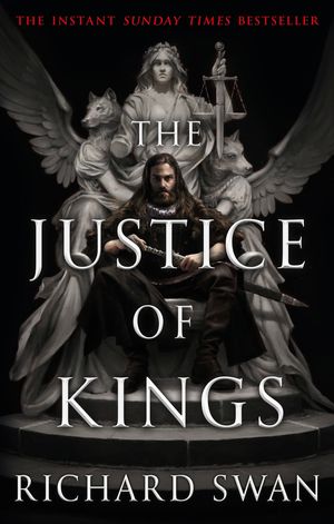 Cover Art for 9780356516400, The Justice of Kings by Richard Swan