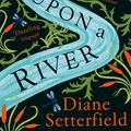Cover Art for 9781784163631, Once Upon a River by Diane Setterfield