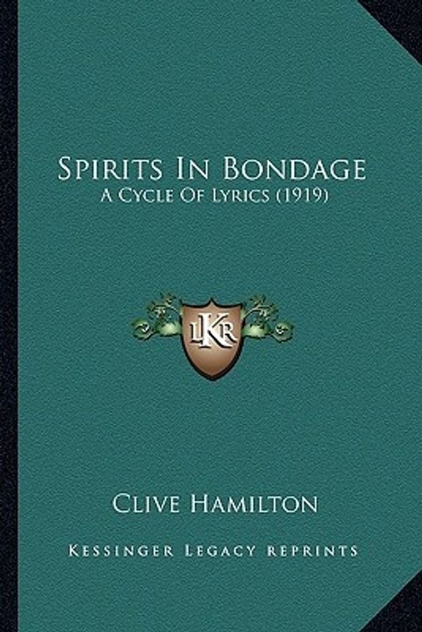 Cover Art for 9781164156574, Spirits in Bondage by Clive Hamilton