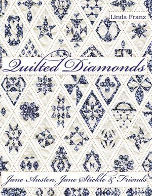 Cover Art for 9780973030402, Quilted Diamonds: Jane Austen, Jane Stickle & Friends [Perfect Paperback] by Linda Franz