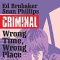Cover Art for B01G4HAAX4, Criminal Vol. 7: Wrong Time Wrong Place by Ed Brubaker