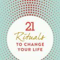 Cover Art for 9781780289878, 21 Rituals to Change Your LifeDaily Practices to Bring Greater Inner Peace an... by Theresa Cheung