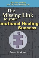 Cover Art for 9780978144708, The Missing Link to Your Emotional Healing Success by Robert Vibert