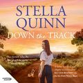 Cover Art for 9781460736388, Down the Track by Stella Quinn