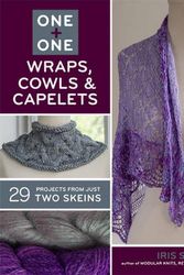 Cover Art for 9781454708056, One + One Wraps, Cowls & Capelets by Iris Schreier