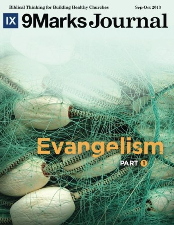 Cover Art for 9781940009834, Evangelism (Part 1) (9Marks Journal) by Jonathan Leeman