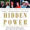 Cover Art for B0042JSO5I, Hidden Power: Presidential Marriages That Shaped Our History by Kati Marton