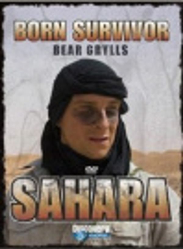 Cover Art for 5060162450421, Bear Grylls: Born Survivor - Sahara [Region 2] by Unknown