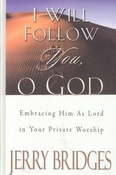 Cover Art for 9780786249510, I Will Follow You, O God: Embracing Him As Lord In Your Private Worship by Jerry Bridges