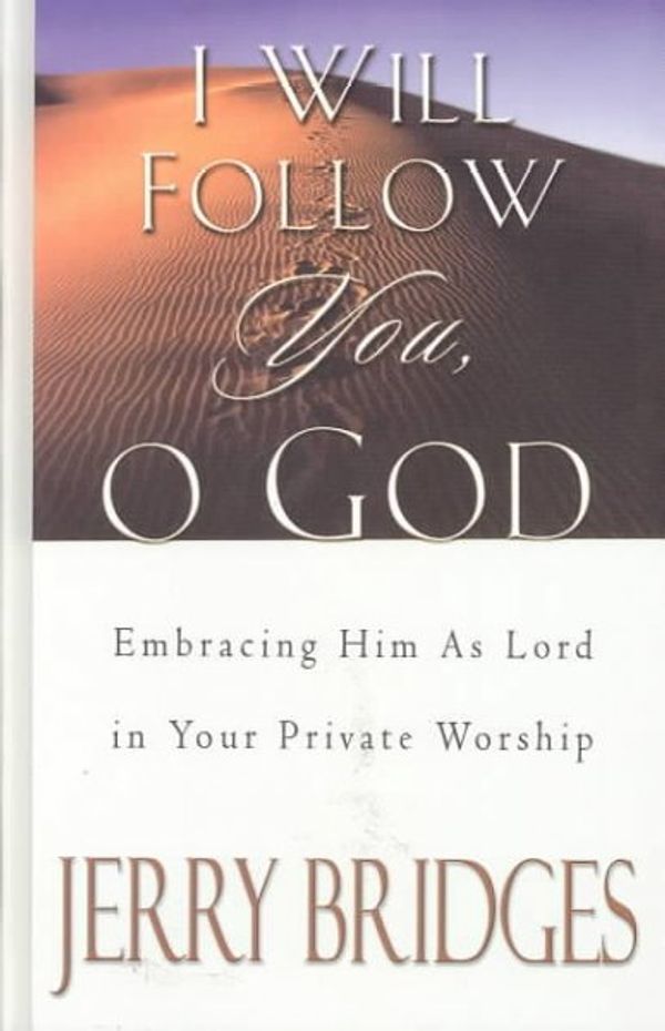 Cover Art for 9780786249510, I Will Follow You, O God: Embracing Him As Lord In Your Private Worship by Jerry Bridges