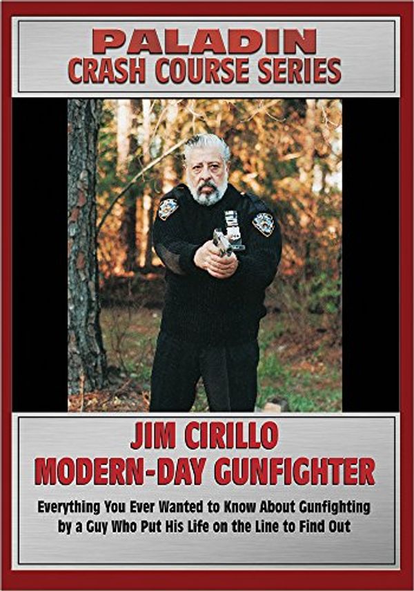 Cover Art for 0805966049830, JIM CIRILLO - MODERN DAY GUNFIGHTER: Everything You Ever Wanted to Know About Gunfighting by a Guy Who Put His Life on the Line to Find Out by Unknown