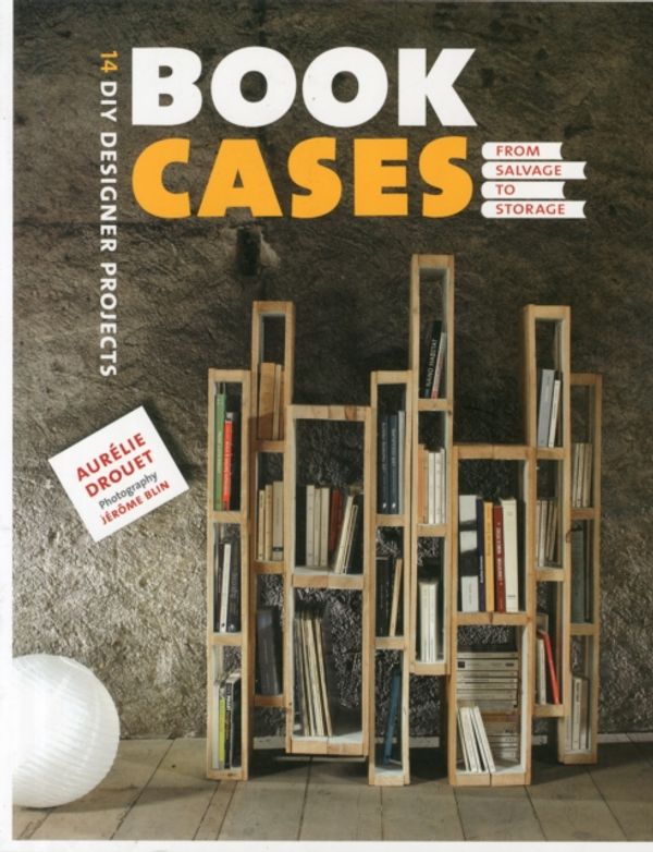 Cover Art for 9781902686820, Bookcases: From Salvage to Storage (DIY Designer Projects) by Aurelie Drouet