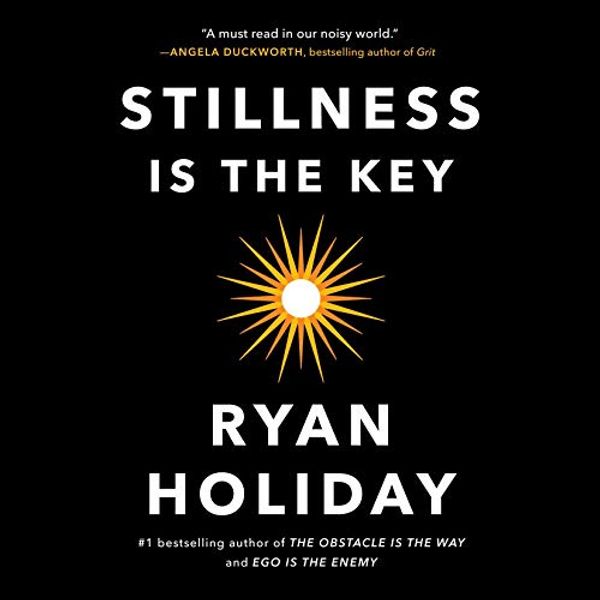 Cover Art for B07QR7LMXR, Stillness Is the Key by Ryan Holiday