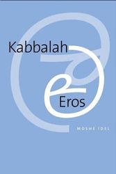 Cover Art for 9780300108323, Kabbalah and Eros by Moshe Idel