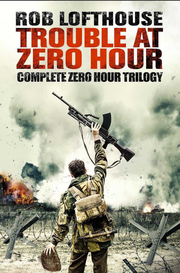 Cover Art for 9781786482549, Trouble at Zero Hour: Complete Zero Hour Trilogy by Rob Lofthouse