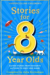 Cover Art for 9780008524760, Stories for 8 Year Olds: A classic collection of stories by P. L. Travers, Michael Morpurgo and others: the perfect new children’s gift for 2022 by Julia Eccleshare
