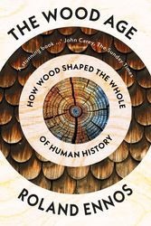 Cover Art for 9780008318871, The Wood Age: How One Material Shaped the Whole of Human History by Roland Ennos