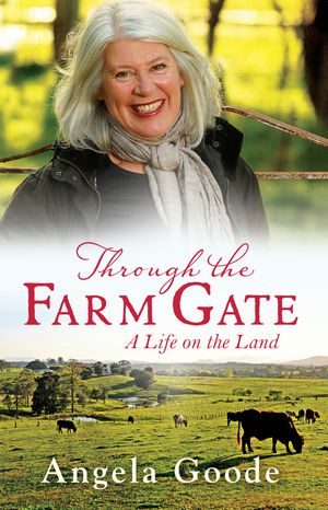 Cover Art for 9781760111359, Through the Farm Gate by Angela Goode