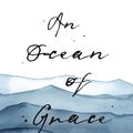 Cover Art for 9781784985790, An Ocean of Grace by Tim Chester