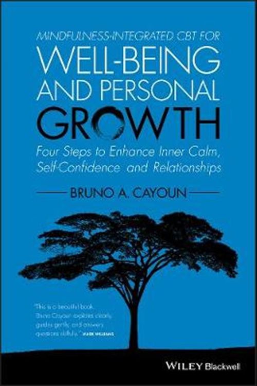 Cover Art for 9781118509135, Mindfulness-Integrated CBT for Well-Being and Personal Growth: Four Steps to Enhance Inner Calm, Self-Confidence and Relationships by Bruno A. Cayoun