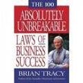 Cover Art for 9781436150460, The 100 Absolutely Unbreakable Laws of Business Success by Brian Tracy