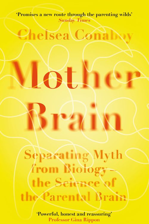 Cover Art for 9781474618380, Mother Brain: Separating Myth from Biology – the Science of the Parental Brain by Chelsea Conaboy