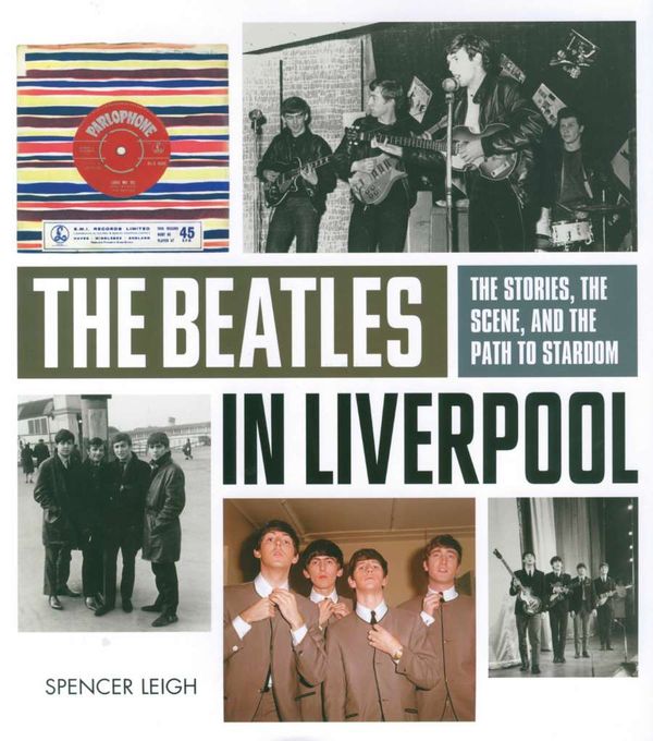 Cover Art for 9781780384009, The Beatles in Liverpool by Spencer Leigh