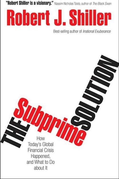 Cover Art for 9780691139296, The Subprime Solution: How Today’s Global Financial Crisis Happened, and What to Do about It by Robert J. Shiller