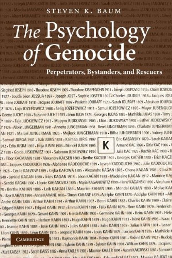 Cover Art for 9780521713924, The Psychology of Genocide: Perpetrators, Bystanders, and Rescuers by Steven K. Baum